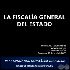 LA FISCALÍA GENERAL DEL ESTADO - Por ALCIBÍADES GONZÁLEZ DELVALLE - Domingo, 03 de Abril de 2022